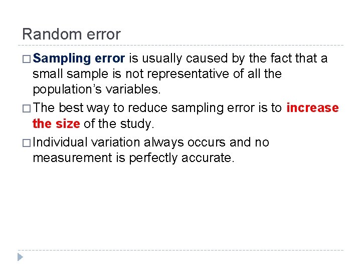 Random error � Sampling error is usually caused by the fact that a small