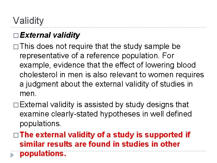 Validity � External validity � This does not require that the study sample be