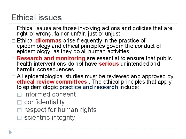 Ethical issues � Ethical issues are those involving actions and policies that are right