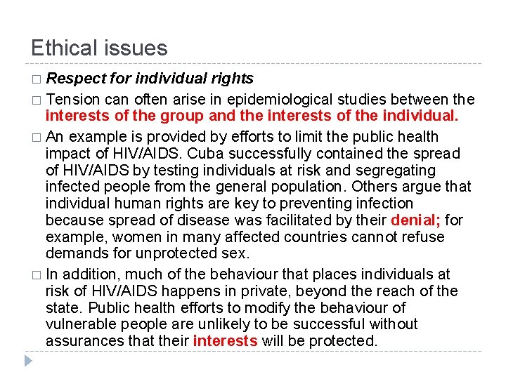 Ethical issues � Respect for individual rights � Tension can often arise in epidemiological