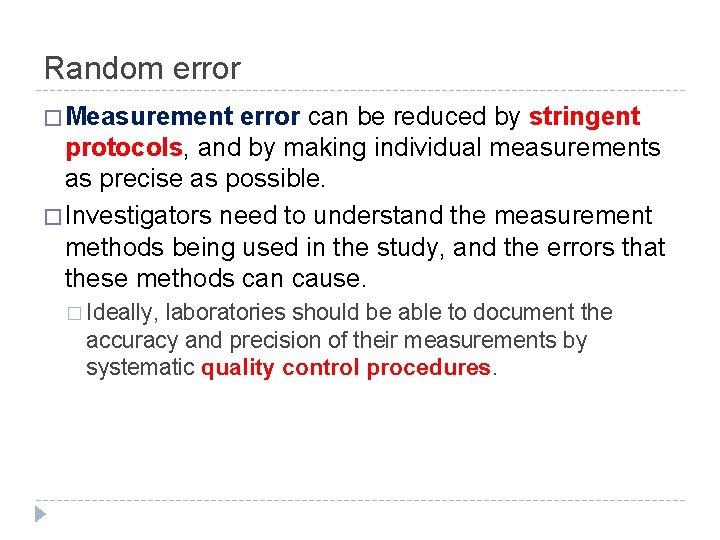 Random error � Measurement error can be reduced by stringent protocols, and by making