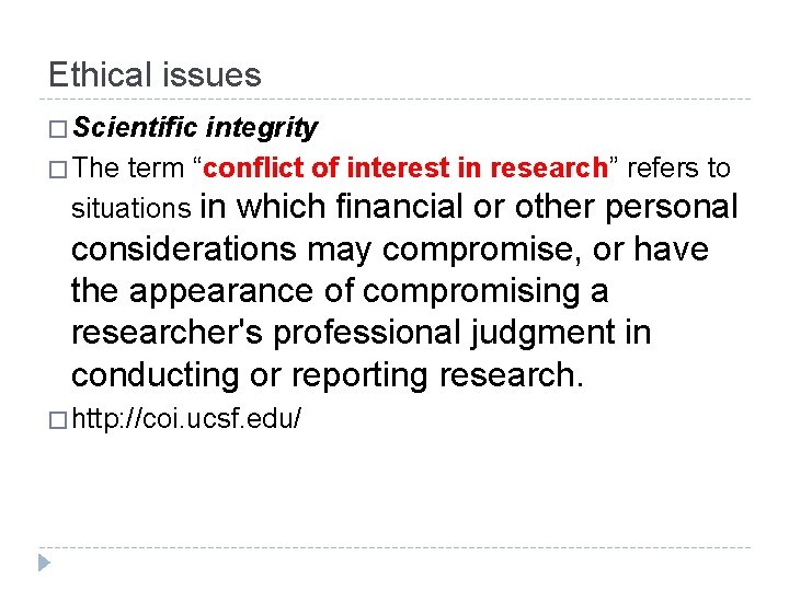 Ethical issues � Scientific integrity � The term “conflict of interest in research” refers