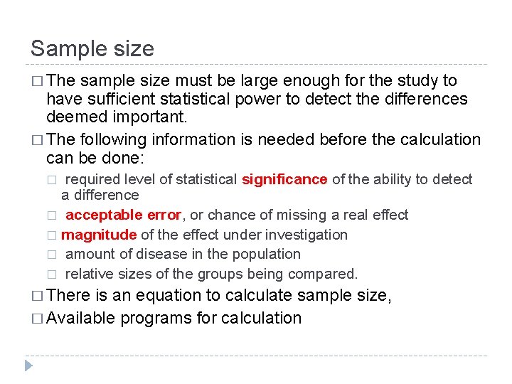 Sample size � The sample size must be large enough for the study to