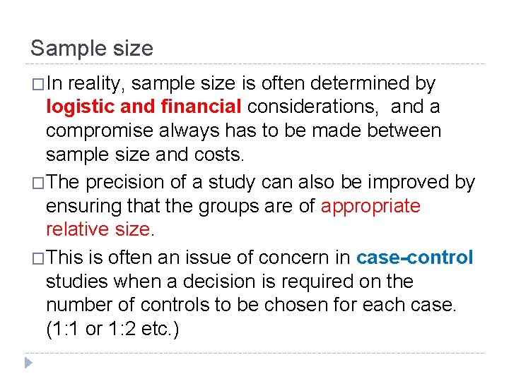 Sample size �In reality, sample size is often determined by logistic and financial considerations,