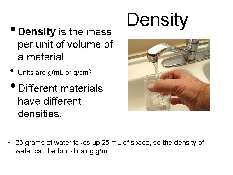  • Density is the mass Density per unit of volume of a material.