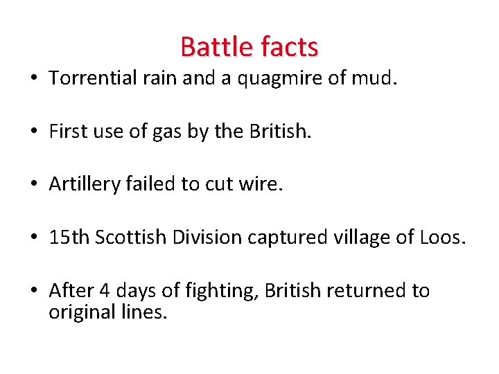 Battle facts • Torrential rain and a quagmire of mud. • First use of