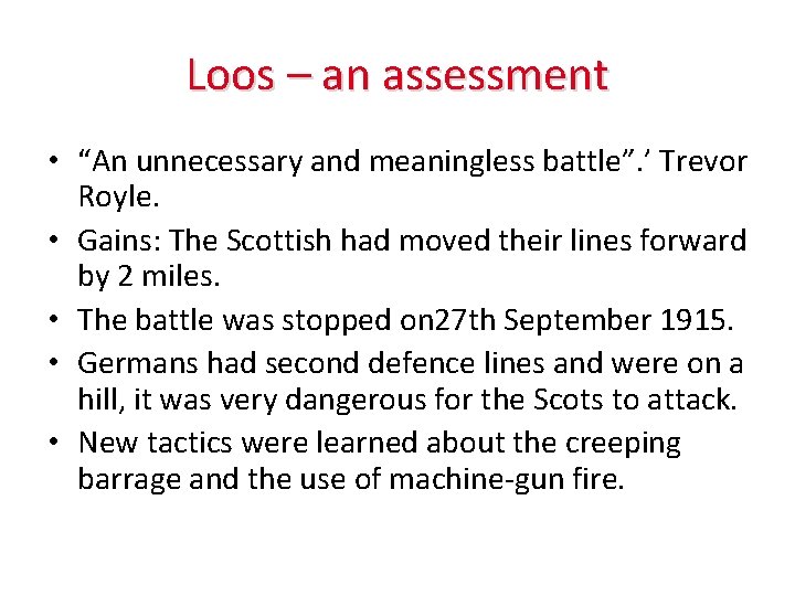 Loos – an assessment • “An unnecessary and meaningless battle”. ’ Trevor Royle. •