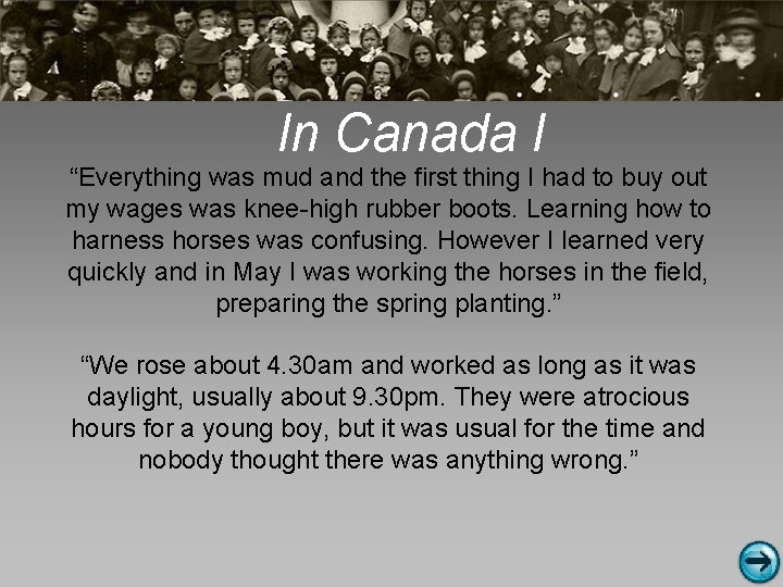 In Canada I “Everything was mud and the first thing I had to buy