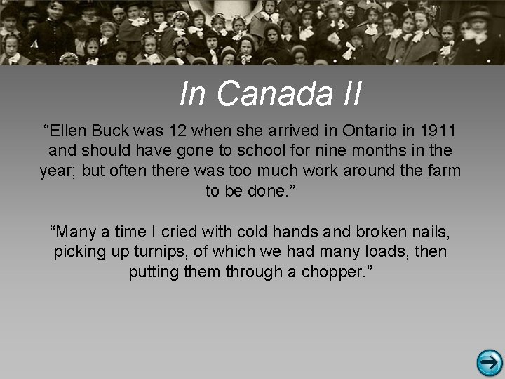 In Canada II “Ellen Buck was 12 when she arrived in Ontario in 1911