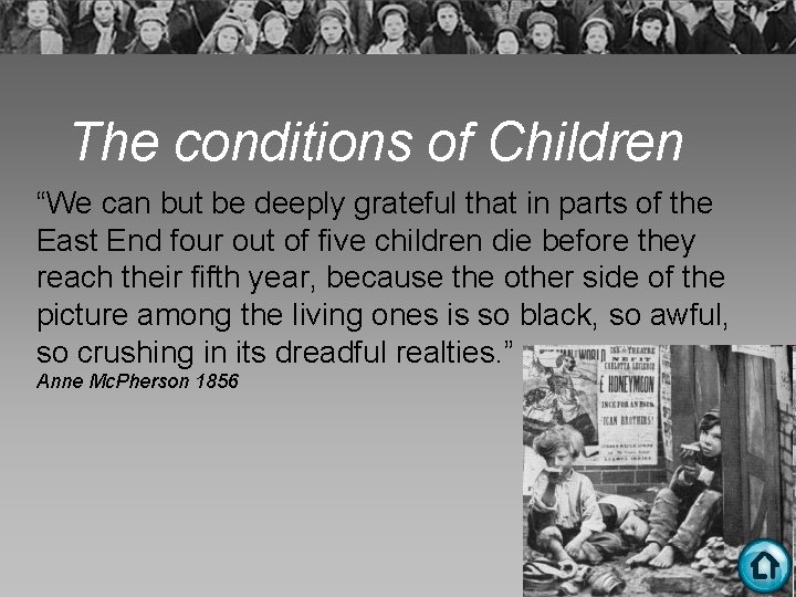 The conditions of Children “We can but be deeply grateful that in parts of