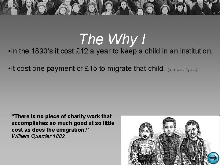 The Why I • In the 1890’s it cost £ 12 a year to