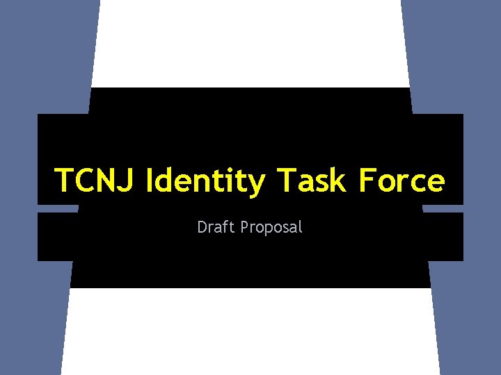 TCNJ Identity Task Force Draft Proposal 