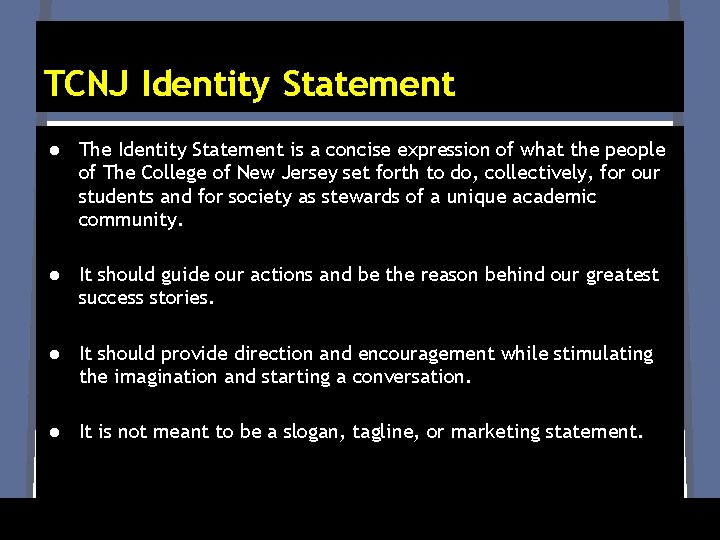 TCNJ Identity Statement ● The Identity Statement is a concise expression of what the