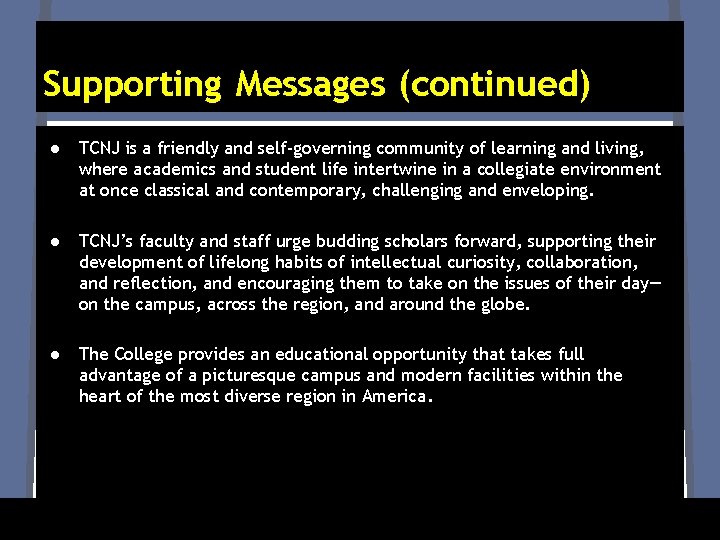 Supporting Messages (continued) ● TCNJ is a friendly and self-governing community of learning and