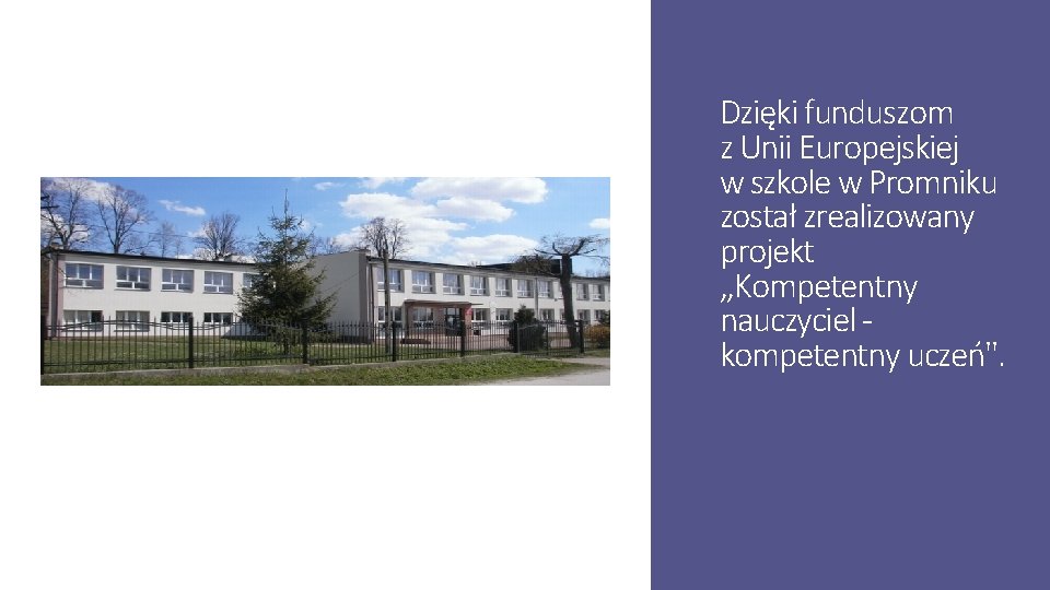 Dzięki funduszom z Unii Europejskiej w szkole w Promniku został zrealizowany projekt , ,