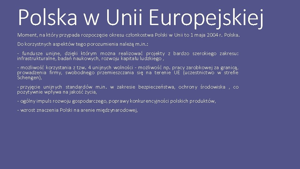 Polska w Unii Europejskiej Moment, na który przypada rozpoczęcie okresu członkostwa Polski w Unii