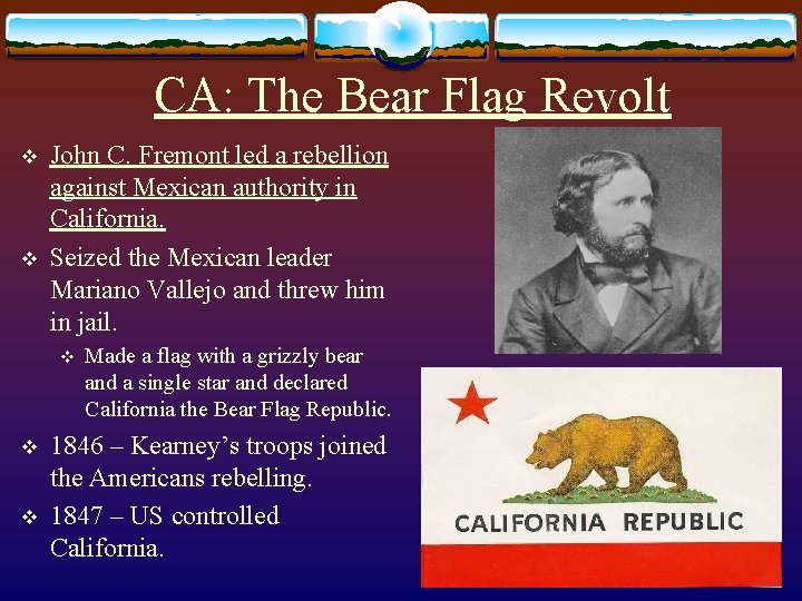 CA: The Bear Flag Revolt v v John C. Fremont led a rebellion against CA: The Bear Flag Revolt v v John C. Fremont led a rebellion against