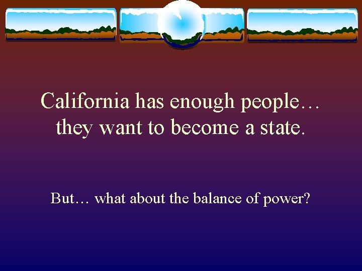 California has enough people… they want to become a state. But… what about the California has enough people… they want to become a state. But… what about the