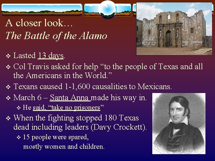 A closer look… The Battle of the Alamo Lasted 13 days. v Col Travis A closer look… The Battle of the Alamo Lasted 13 days. v Col Travis