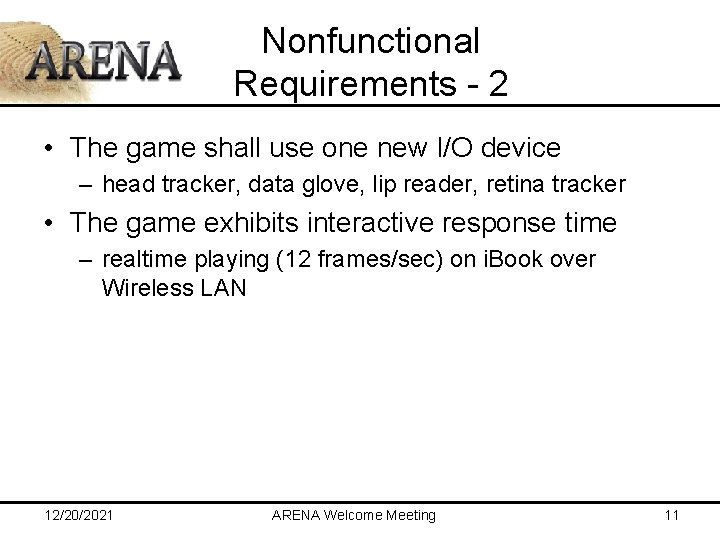 Nonfunctional Requirements - 2 • The game shall use one new I/O device –