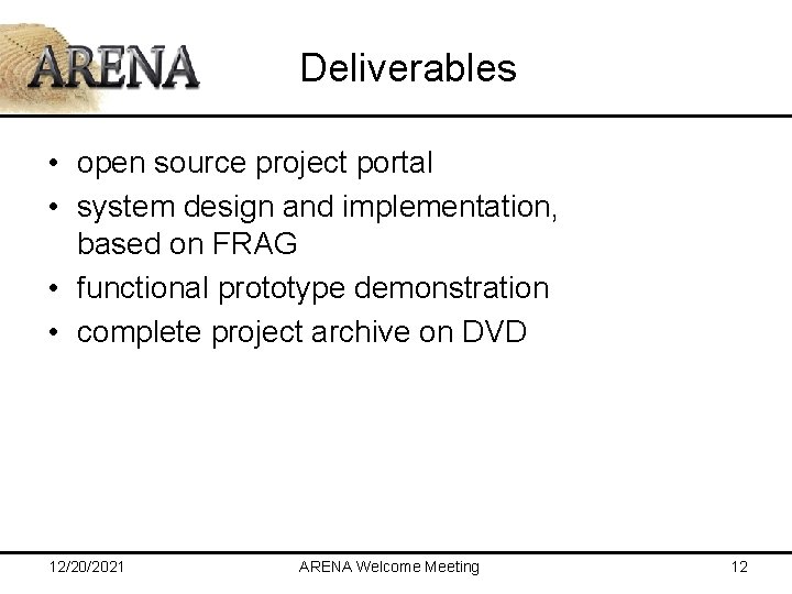 Deliverables • open source project portal • system design and implementation, based on FRAG