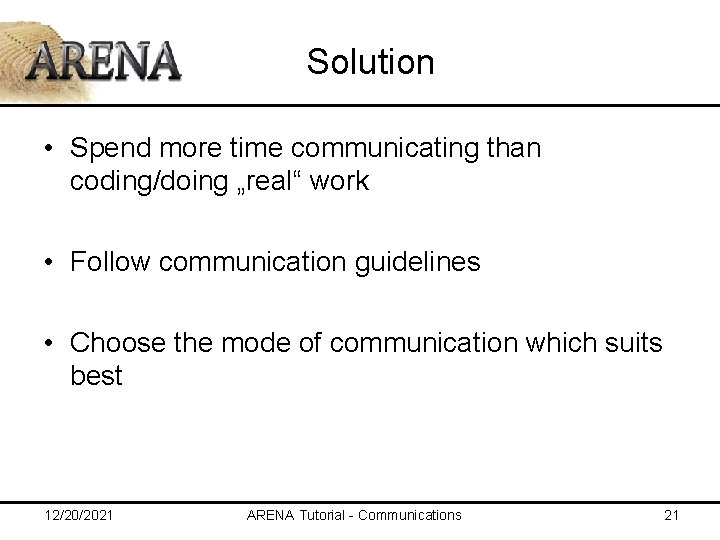 Solution • Spend more time communicating than coding/doing „real“ work • Follow communication guidelines