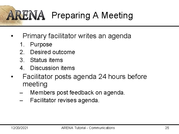 Preparing A Meeting • Primary facilitator writes an agenda 1. 2. 3. 4. •