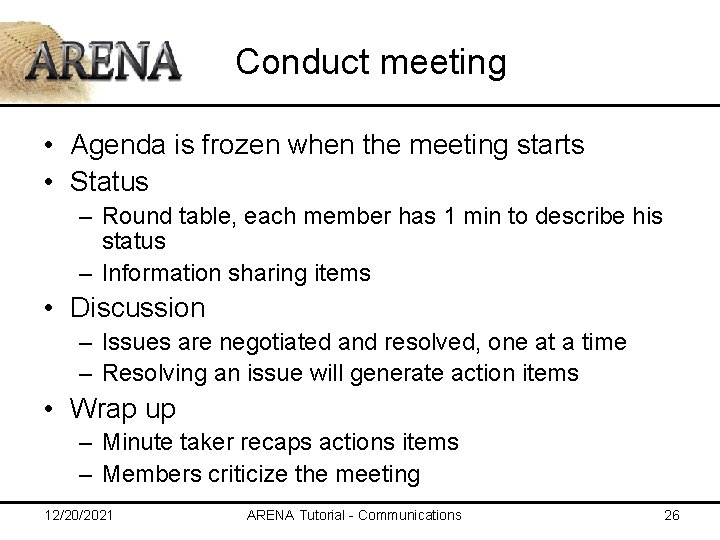 Conduct meeting • Agenda is frozen when the meeting starts • Status – Round