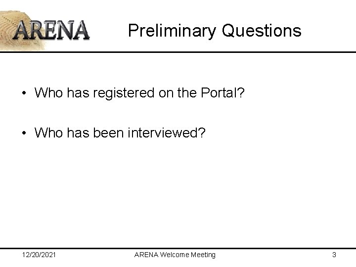Preliminary Questions • Who has registered on the Portal? • Who has been interviewed?