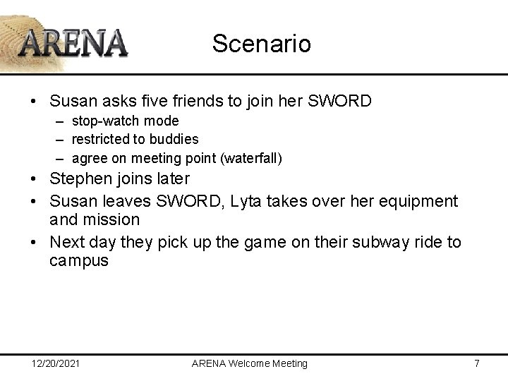 Scenario • Susan asks five friends to join her SWORD – stop-watch mode –