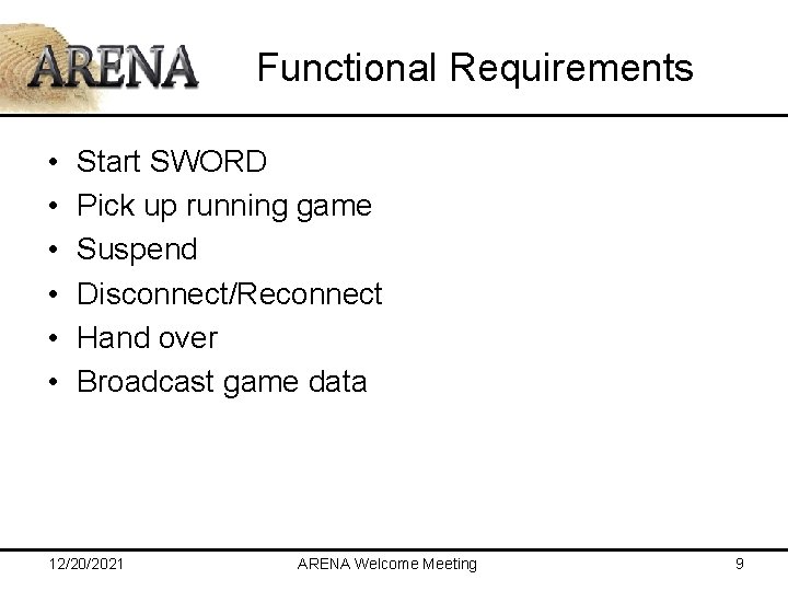 Functional Requirements • • • Start SWORD Pick up running game Suspend Disconnect/Reconnect Hand