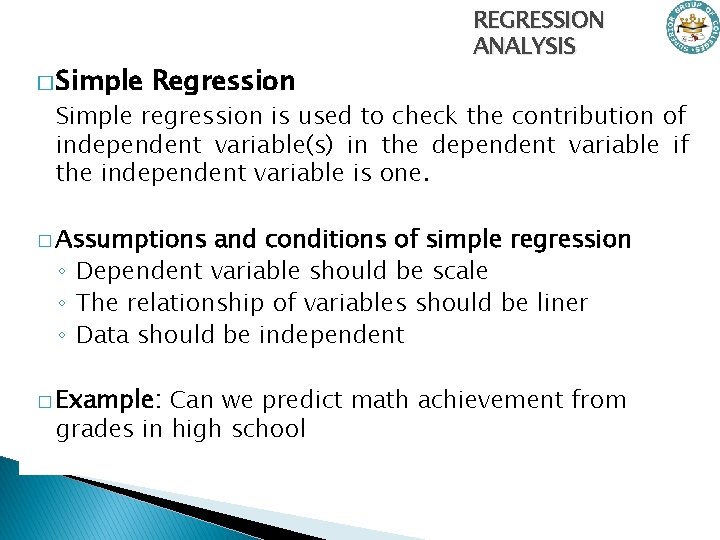 � Simple Regression REGRESSION ANALYSIS Simple regression is used to check the contribution of