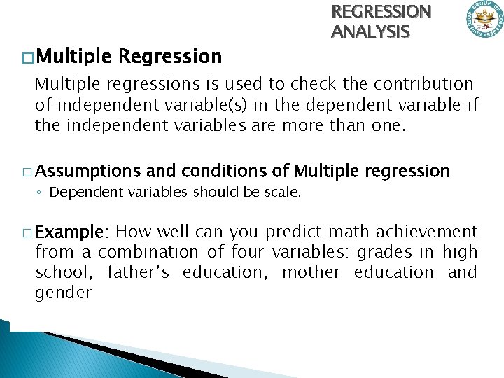 � Multiple Regression REGRESSION ANALYSIS Multiple regressions is used to check the contribution of