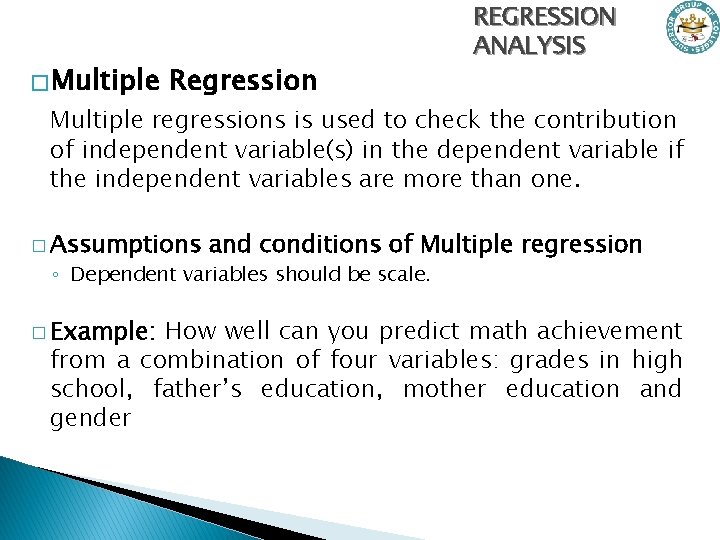 � Multiple Regression REGRESSION ANALYSIS Multiple regressions is used to check the contribution of