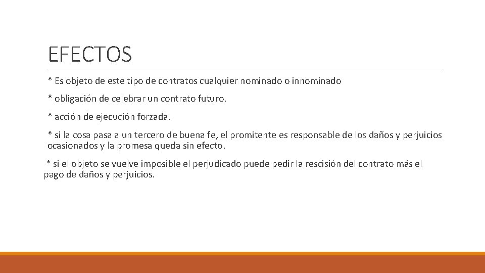 EFECTOS * Es objeto de este tipo de contratos cualquier nominado o innominado *