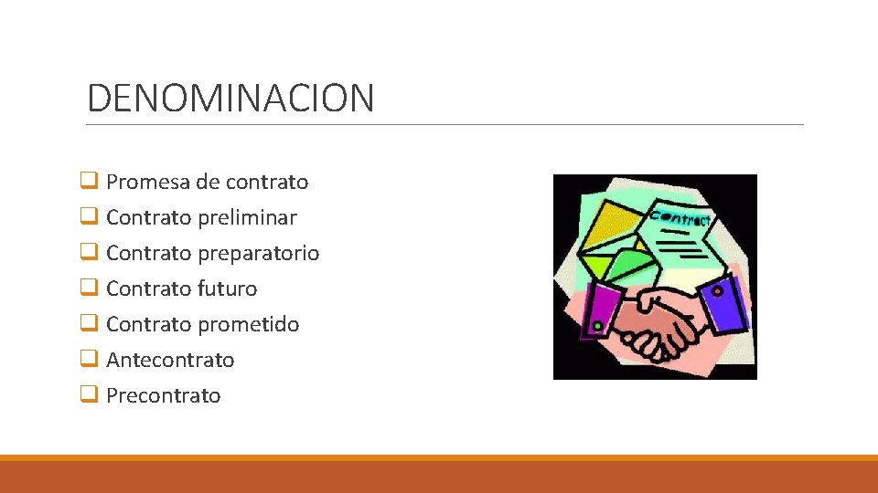 DENOMINACION q Promesa de contrato q Contrato preliminar q Contrato preparatorio q Contrato futuro