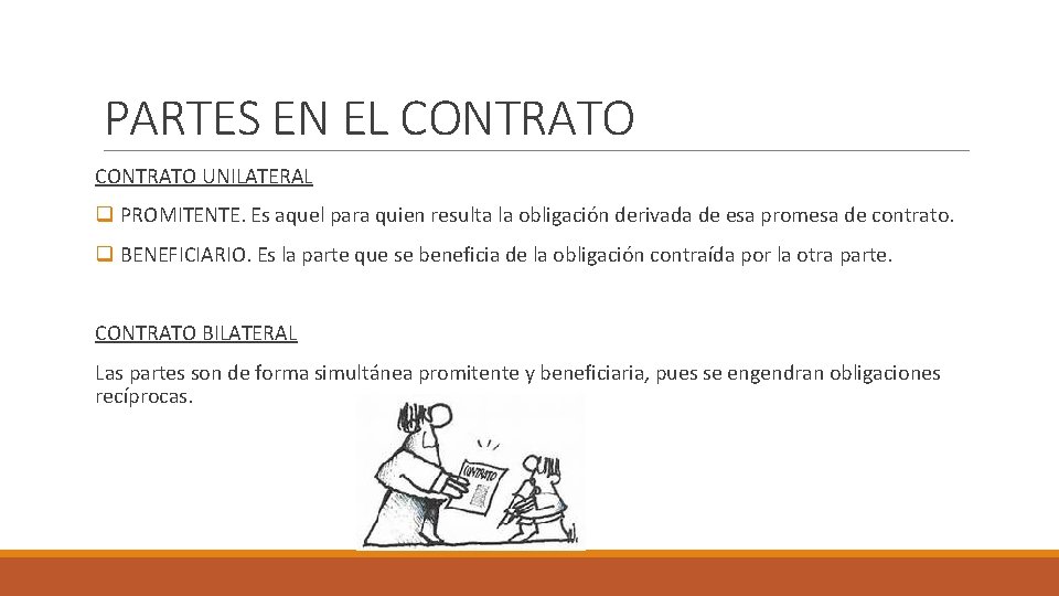 PARTES EN EL CONTRATO UNILATERAL q PROMITENTE. Es aquel para quien resulta la obligación