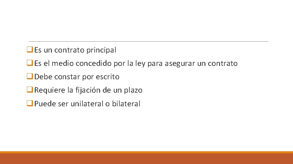 q. Es un contrato principal q. Es el medio concedido por la ley para