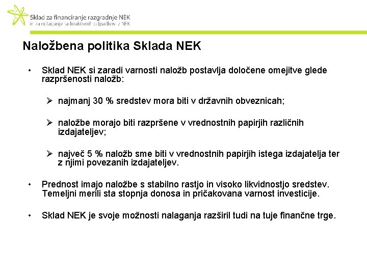 Naložbena politika Sklada NEK • Sklad NEK si zaradi varnosti naložb postavlja določene omejitve