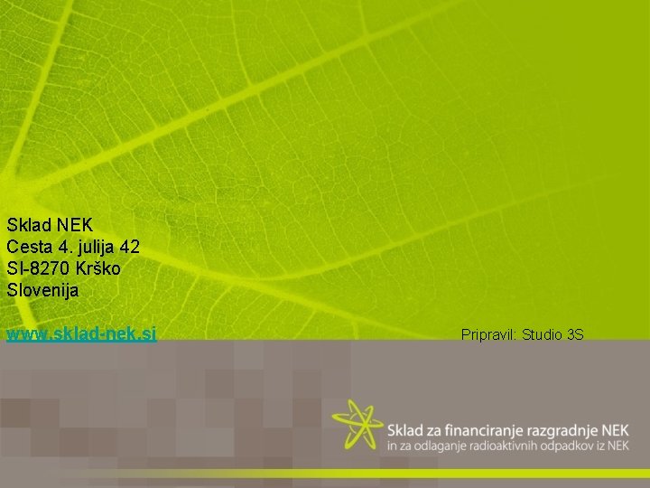 Sklad NEK Cesta 4. julija 42 SI-8270 Krško Slovenija www. sklad-nek. si Pripravil: Studio