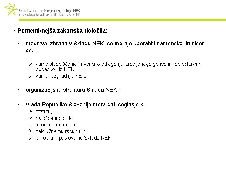  • Pomembnejša zakonska določila: • sredstva, zbrana v Skladu NEK, se morajo uporabiti