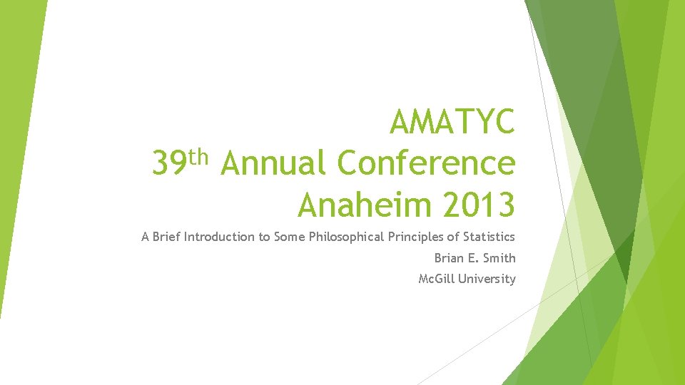 AMATYC th 39 Annual Conference Anaheim 2013 A Brief Introduction to Some Philosophical Principles
