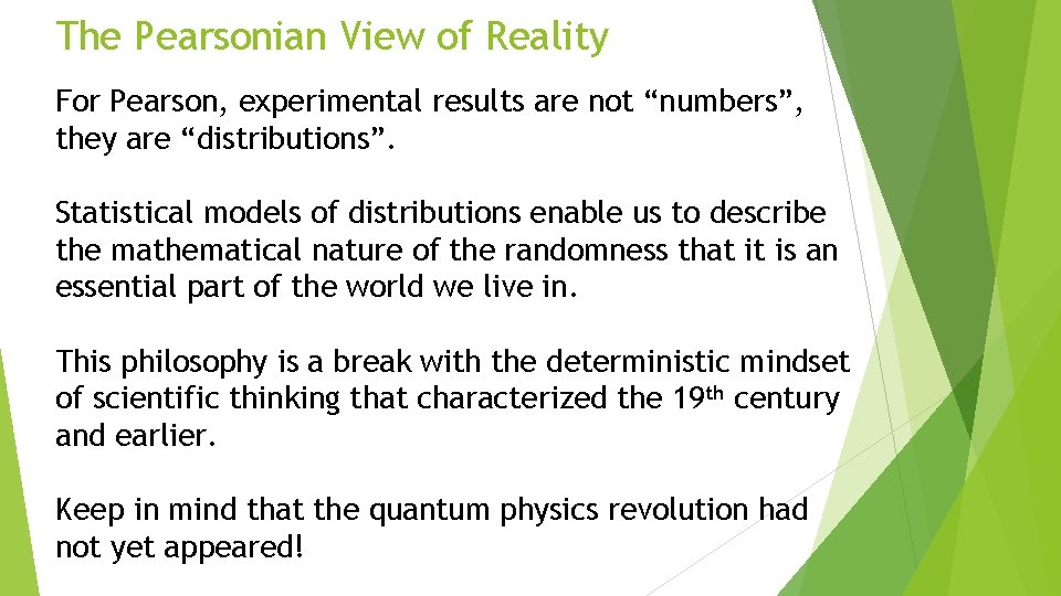 The Pearsonian View of Reality For Pearson, experimental results are not “numbers”, they are