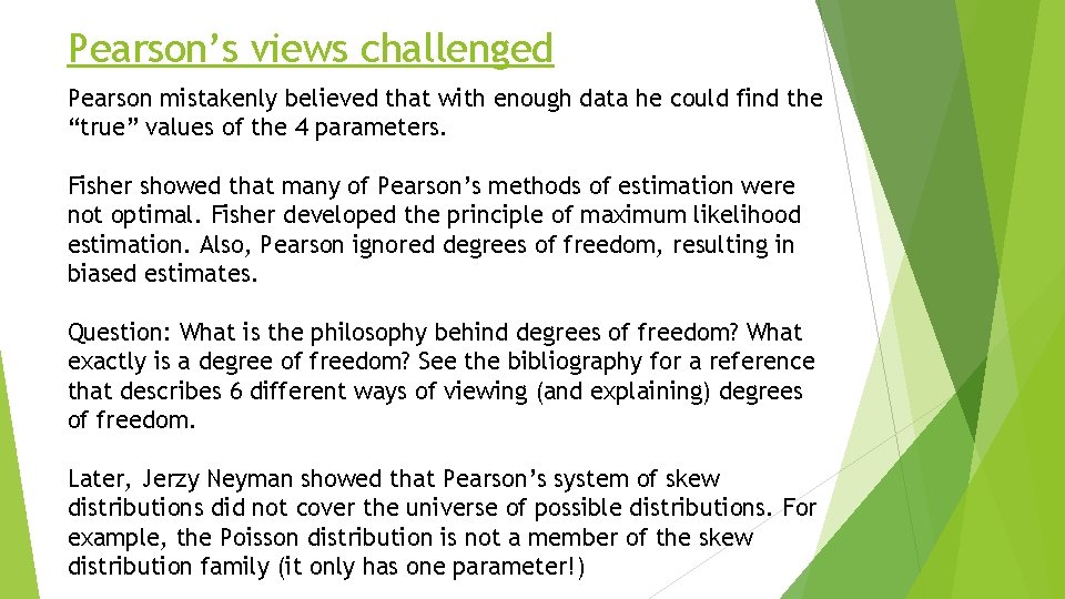 Pearson’s views challenged Pearson mistakenly believed that with enough data he could find the