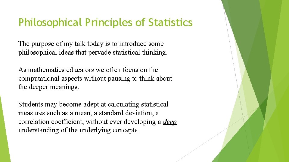 Philosophical Principles of Statistics The purpose of my talk today is to introduce some