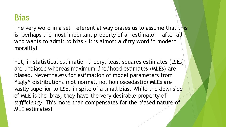 Bias The very word in a self referential way biases us to assume that