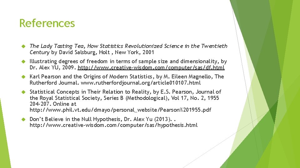 References The Lady Tasting Tea, How Statistics Revolutionized Science in the Twentieth Century by
