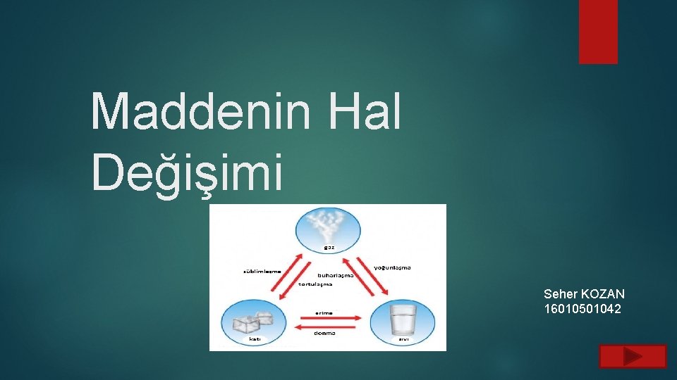 Maddenin Hal Değişimi Seher KOZAN 16010501042 