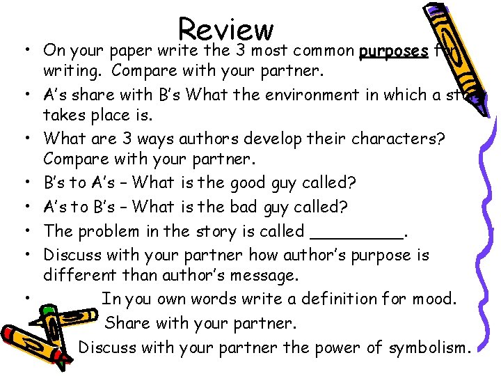 Review • On your paper write the 3 most common purposes for writing. Compare