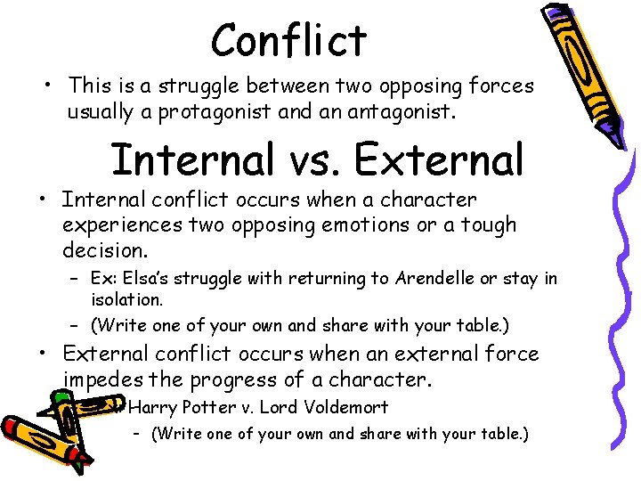 Conflict • This is a struggle between two opposing forces usually a protagonist and